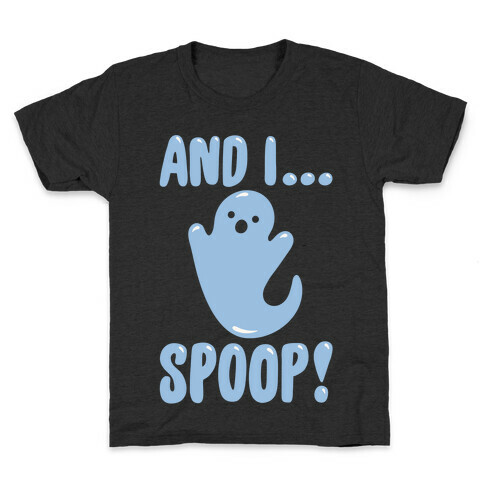 And I Spoop White Print Kids T-Shirt