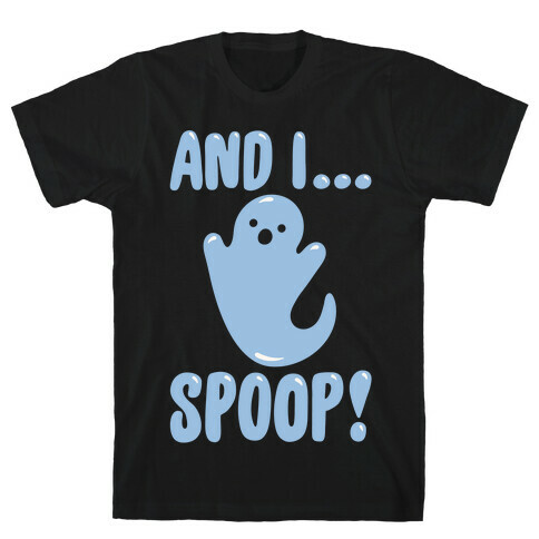 And I Spoop White Print T-Shirt