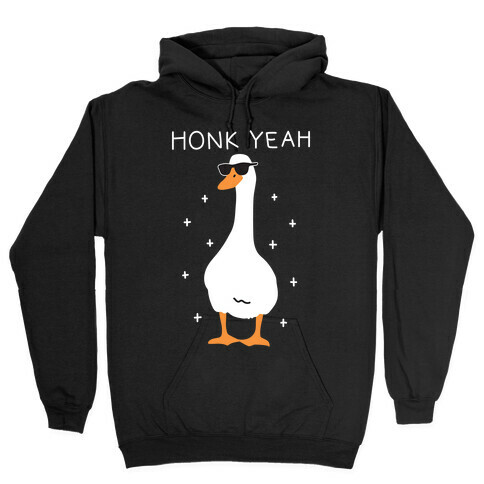 Honk Yeah Goose Hooded Sweatshirt