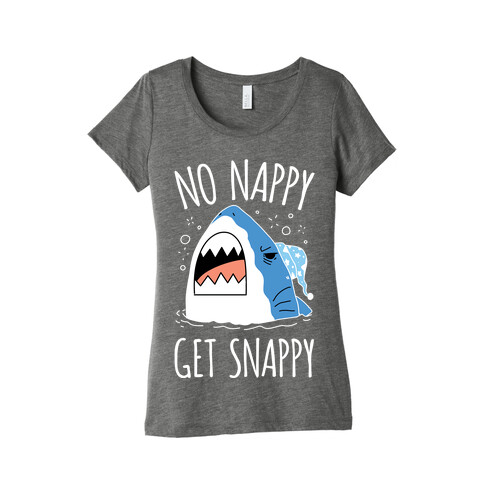 No Nappy Get Snappy Womens T-Shirt