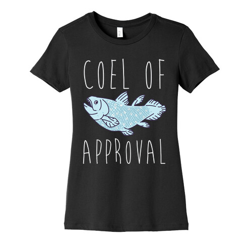 Coel of Approval  Womens T-Shirt