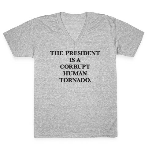 The President Is A Corrupt Human Tornado V-Neck Tee Shirt