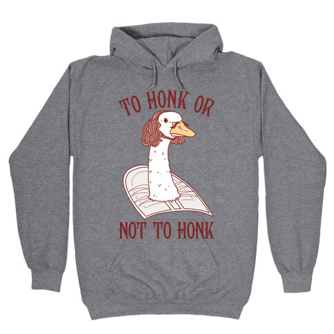 To Honk Or Not To Honk Hooded Sweatshirt