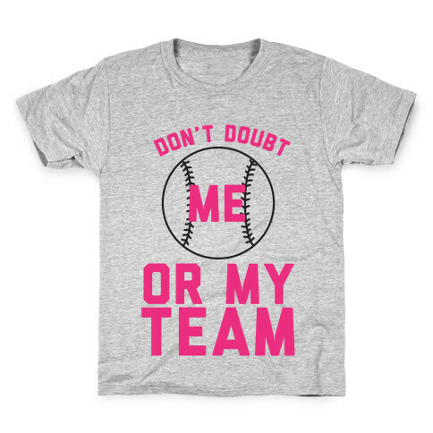 Don't Doubt Me Or My Team Kids T-Shirt