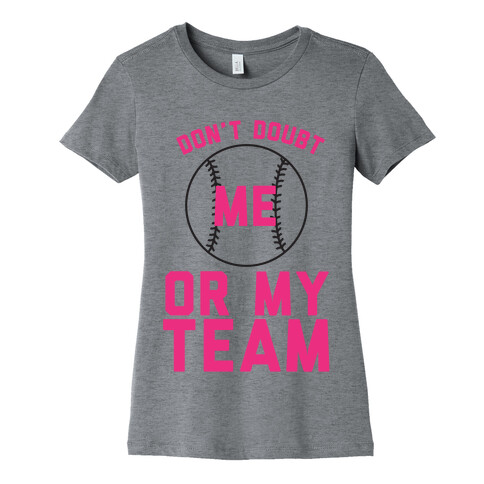 Don't Doubt Me Or My Team Womens T-Shirt