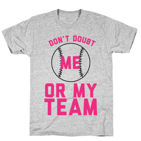 Don't Doubt Me Or My Team T-Shirt