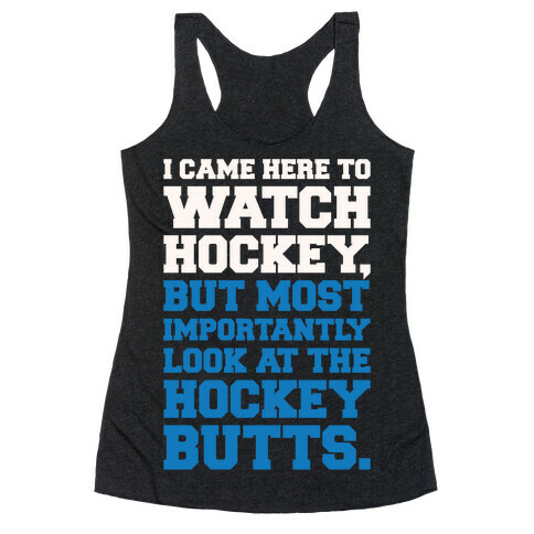 I Came Here To Watch Hockey But Most Importantly Look At The Hockey Butts White Print Racerback Tank Top