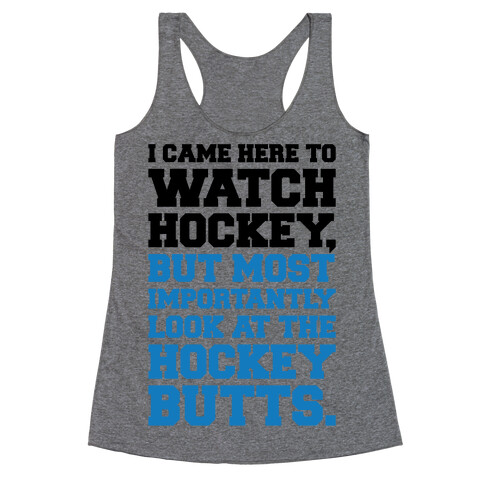 I Came Here To Watch Hockey But Most Importantly Look At The Hockey Butts Racerback Tank Top