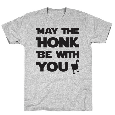 May The Honk Be With You T-Shirt