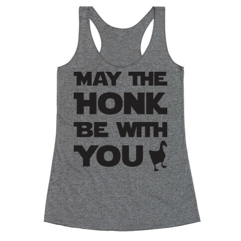 May The Honk Be With You Racerback Tank Top