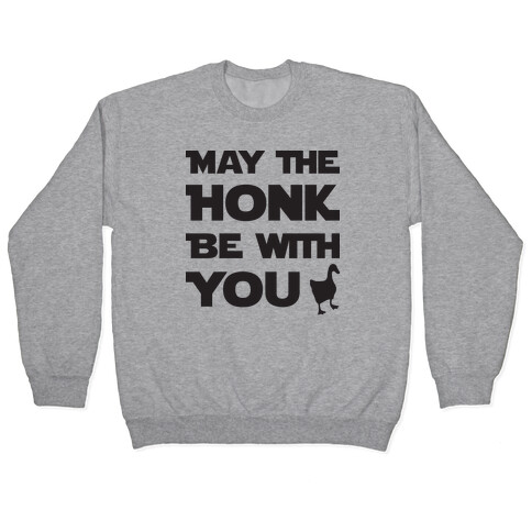 May The Honk Be With You Pullover