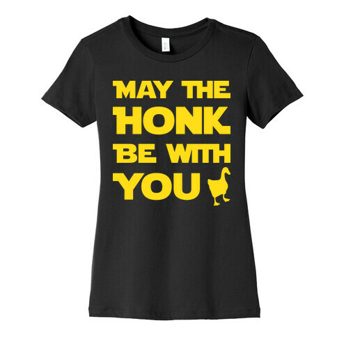 May The Honk Be With You Womens T-Shirt