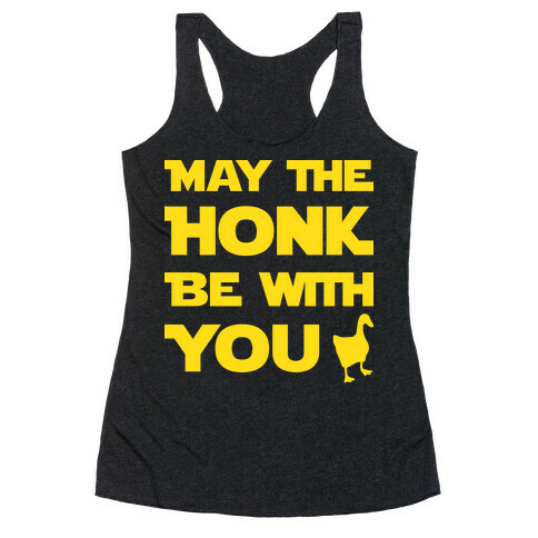 May The Honk Be With You Racerback Tank Top