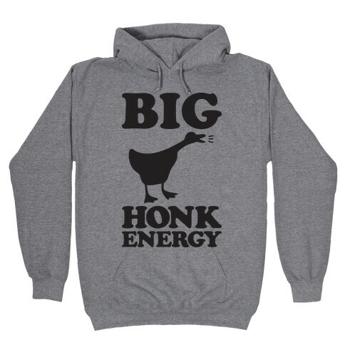 Big HONK Energy Hooded Sweatshirt