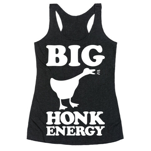 Big HONK Energy Racerback Tank Top