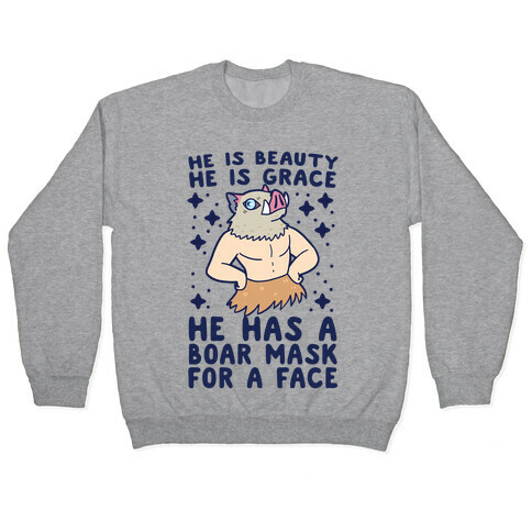 He is Beauty, He is Grace, He Has a Boar Mask for a Face - Demon Slayer Pullover