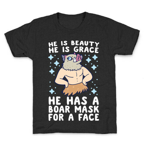 He is Beauty, He is Grace, He Has a Boar Mask for a Face - Demon Slayer Kids T-Shirt