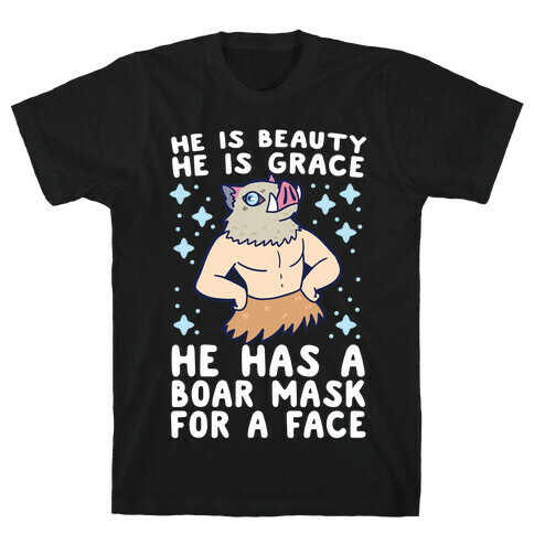 He is Beauty, He is Grace, He Has a Boar Mask for a Face - Demon Slayer T-Shirt