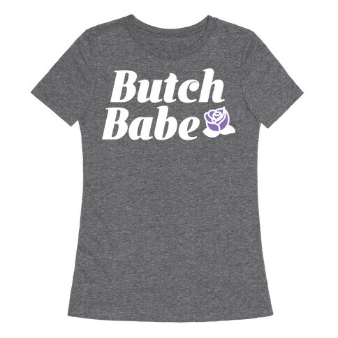 Butch Babe Womens T-Shirt