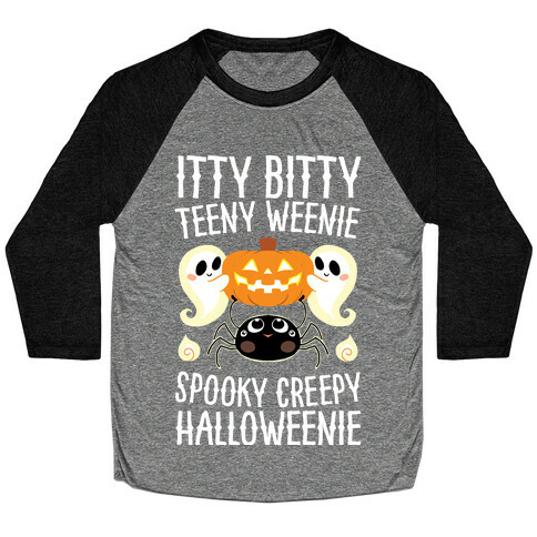 Itty Bitty Teeny Weenie Spooky Creepy Halloweenie Baseball Tee