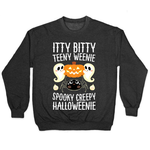 Itty Bitty Teeny Weenie Spooky Creepy Halloweenie Pullover