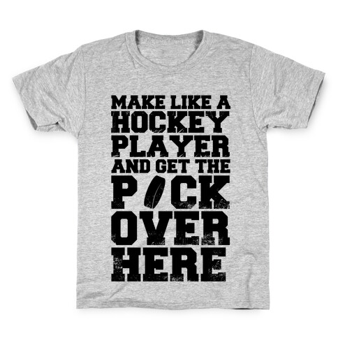 Make Like A Hockey Player And Get The Puck Over Here Kids T-Shirt