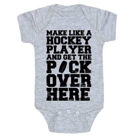 Make Like A Hockey Player And Get The Puck Over Here Baby One-Piece