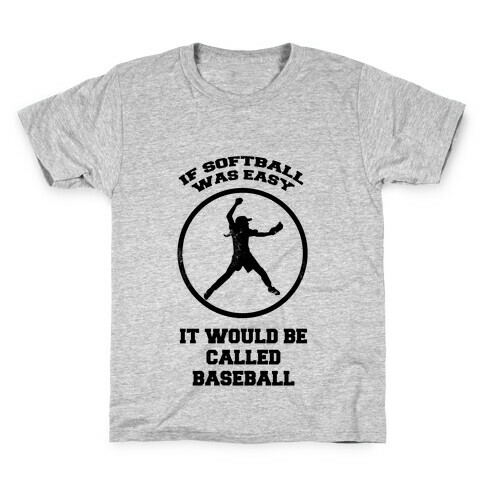 If Softball Was Easy It Would Be Called Baseball Kids T-Shirt