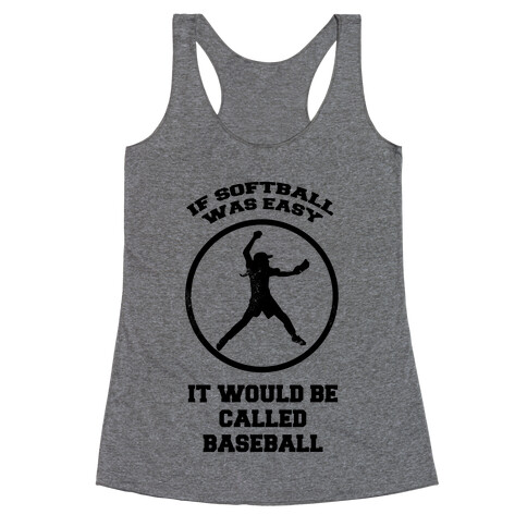 If Softball Was Easy It Would Be Called Baseball Racerback Tank Top