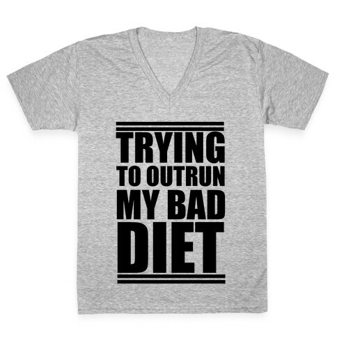 Trying To Outrun My Bad Diet V-Neck Tee Shirt