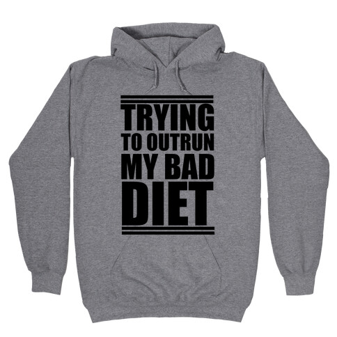 Trying To Outrun My Bad Diet Hooded Sweatshirt