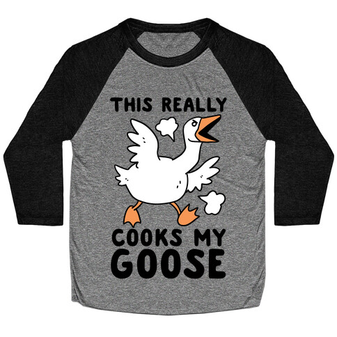 This Really Cooks My Goose Baseball Tee