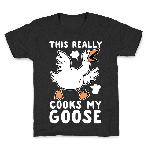 This Really Cooks My Goose Kids T-Shirt