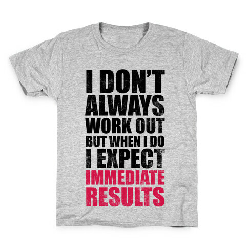 I Don't Always Work Out But When I Do I Expect Immediate Results Kids T-Shirt