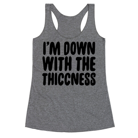 I'm Down With the Thiccness Racerback Tank Top