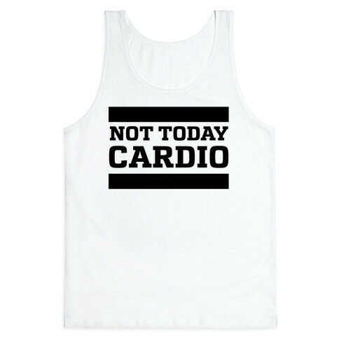 Not Today, Cardio Tank Top