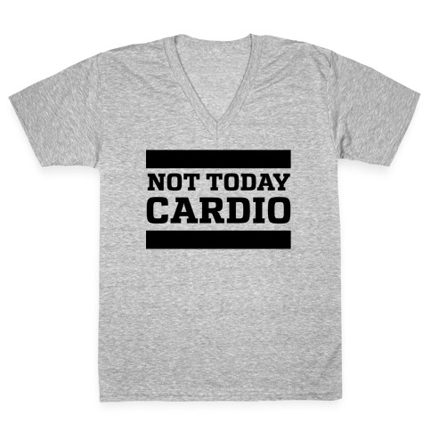 Not Today, Cardio V-Neck Tee Shirt