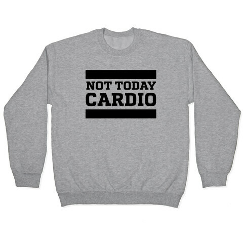 Not Today, Cardio Pullover