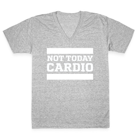 Not Today, Cardio V-Neck Tee Shirt