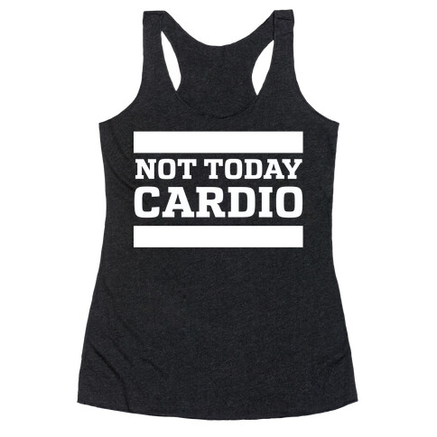 Not Today, Cardio Racerback Tank Top