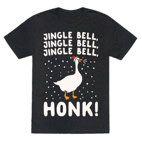 Jingle Bell Honk (Goose Parody) White Print T-Shirt