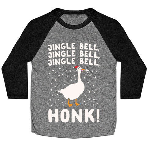 Jingle Bell Honk (Goose Parody) White Print Baseball Tee