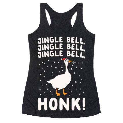 Jingle Bell Honk (Goose Parody) White Print Racerback Tank Top