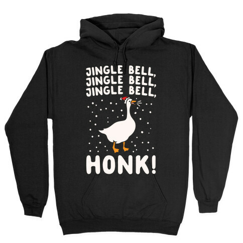 Jingle Bell Honk (Goose Parody) White Print Hooded Sweatshirt