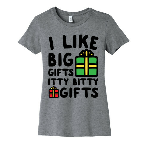 I Like Big Gifts Itty Bitty Gifts Parody Womens T-Shirt