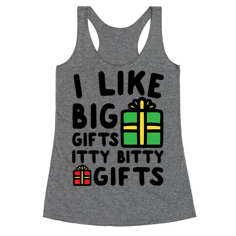 I Like Big Gifts Itty Bitty Gifts Parody Racerback Tank Top