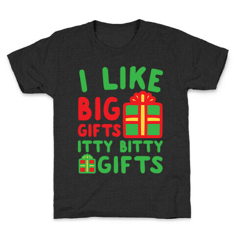 I Like Big Gifts Itty Bitt Gifts Parody White Print Kids T-Shirt