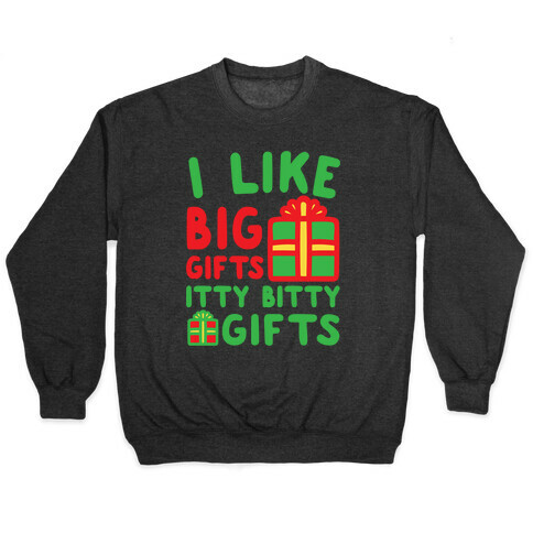 I Like Big Gifts Itty Bitt Gifts Parody White Print Pullover