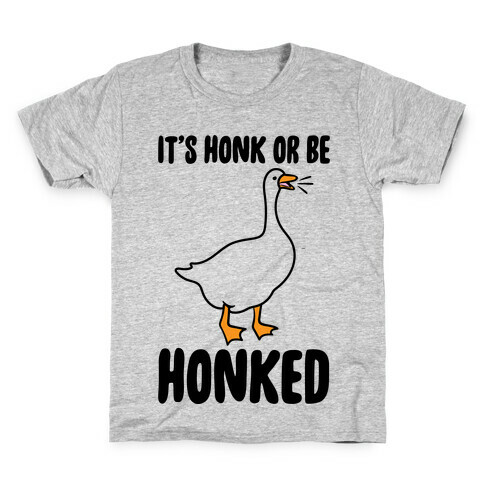 It's Honked Or Get Honked Kids T-Shirt