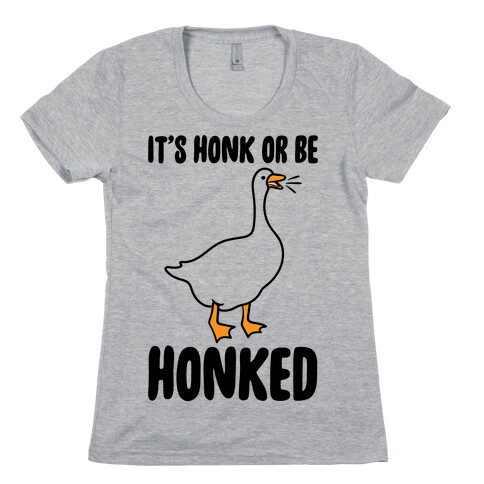 It's Honked Or Get Honked Womens T-Shirt